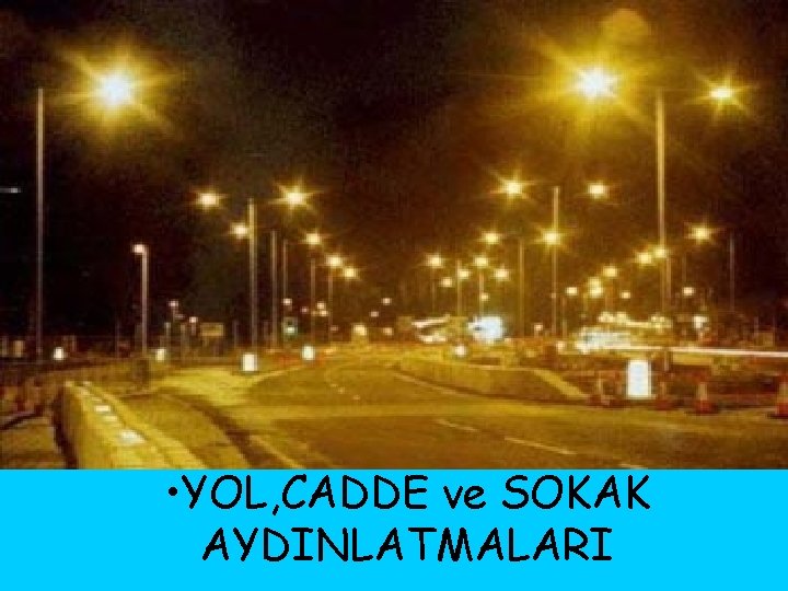  • YOL, CADDE ve SOKAK AYDINLATMALARI 