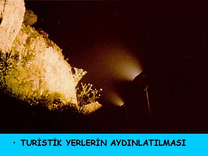  • TURİSTİK YERLERİN AYDINLATILMASI 