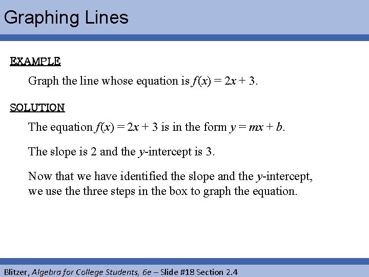 Graphing Lines EXAMPLE Graph the line whose equation is f (x) = 2 x