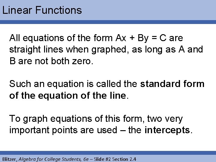 Linear Functions All equations of the form Ax + By = C are straight