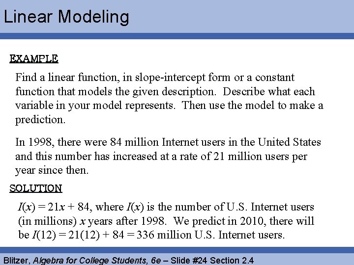 Linear Modeling EXAMPLE Find a linear function, in slope-intercept form or a constant function