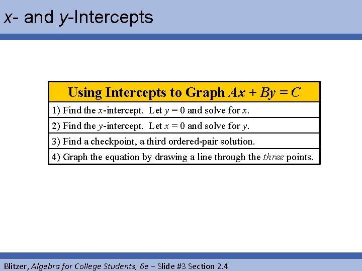 x- and y-Intercepts Using Intercepts to Graph Ax + By = C 1) Find
