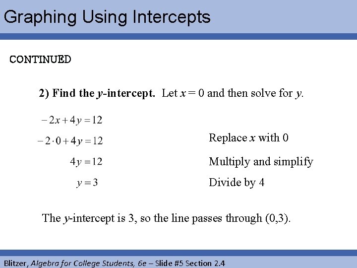 Graphing Using Intercepts CONTINUED 2) Find the y-intercept. Let x = 0 and then