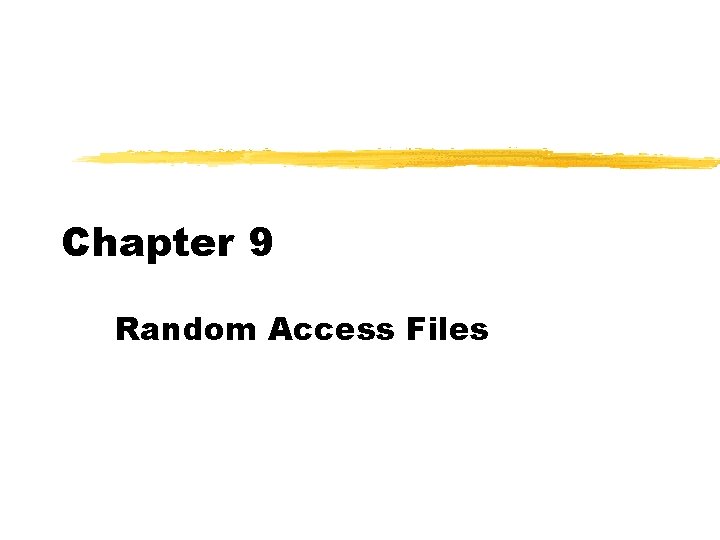 Chapter 9 Random Access Files 
