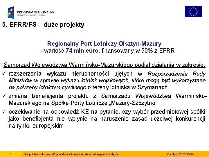 5. EFRR/FS – duże projekty Regionalny Port Lotniczy Olsztyn-Mazury - wartość 74 mln euro,