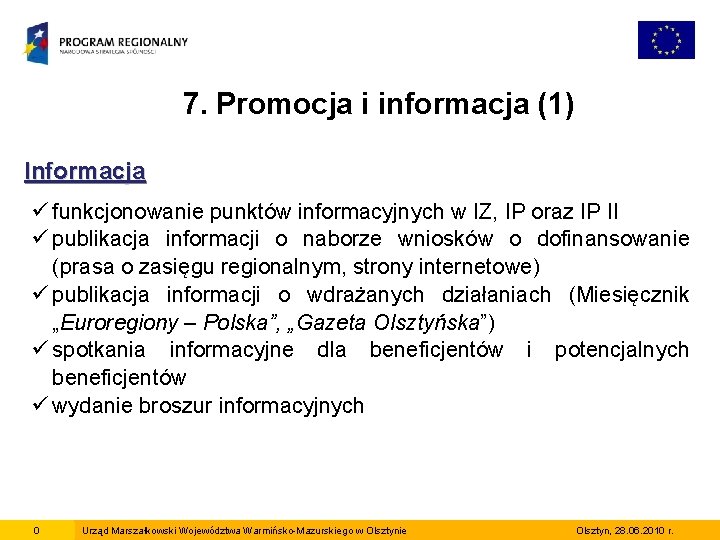 7. Promocja i informacja (1) Informacja ü funkcjonowanie punktów informacyjnych w IZ, IP oraz