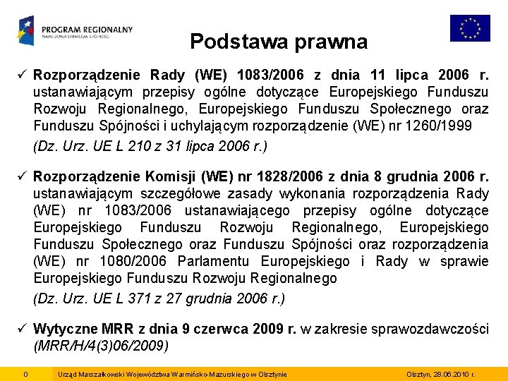 Podstawa prawna ü Rozporządzenie Rady (WE) 1083/2006 z dnia 11 lipca 2006 r. ustanawiającym