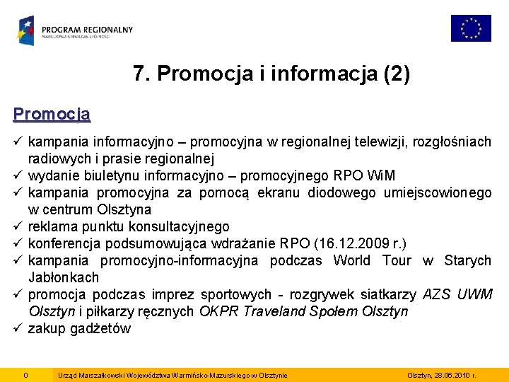 7. Promocja i informacja (2) Promocja ü kampania informacyjno – promocyjna w regionalnej telewizji,