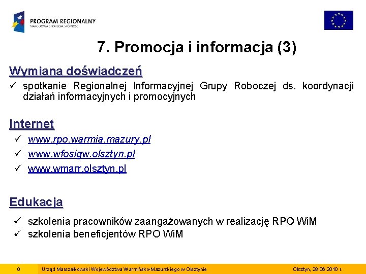 7. Promocja i informacja (3) Wymiana doświadczeń ü spotkanie Regionalnej Informacyjnej Grupy Roboczej ds.