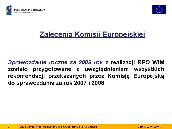 Zalecenia Komisji Europejskiej Sprawozdanie roczne za 2009 rok z realizacji RPO Wi. M zostało