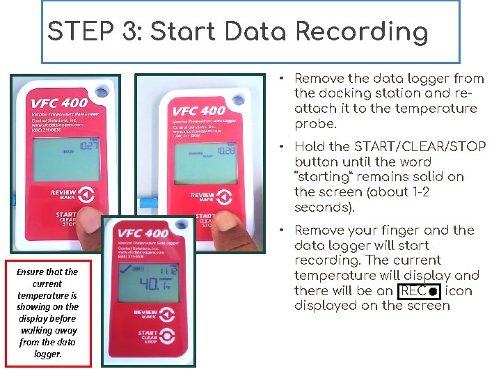 STEP 3: Start Data Recording • Remove the data logger from the docking station