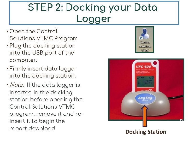 STEP 2: Docking your Data Logger • Open the Control Solutions VTMC Program •
