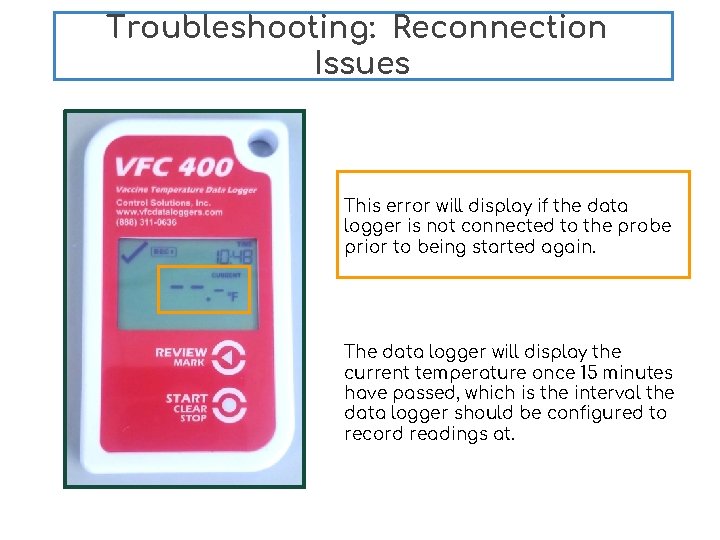Troubleshooting: Reconnection Issues This error will display if the data logger is not connected