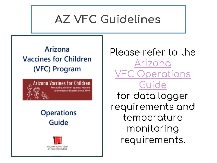 AZ VFC Guidelines Please refer to the Arizona VFC Operations Guide for data logger