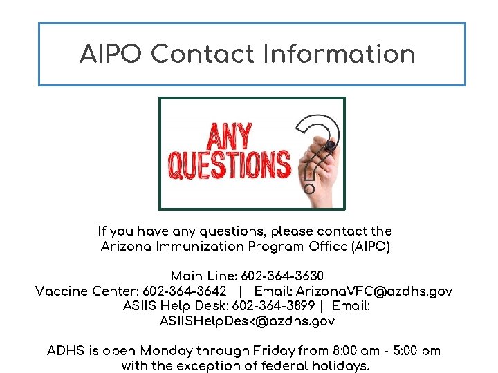 AIPO Contact Information If you have any questions, please contact the Arizona Immunization Program