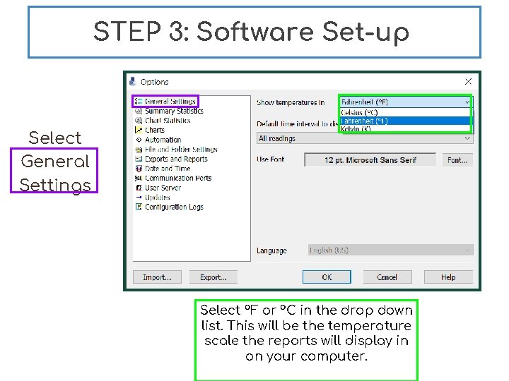 STEP 3: Software Set-up Select General Settings Select °F or °C in the drop