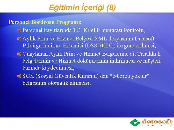 Eğitimin İçeriği (8) Personel Bordrosu Programı: Personel kayıtlarında TC. Kimlik numarası kontrolü, Aylık Prim