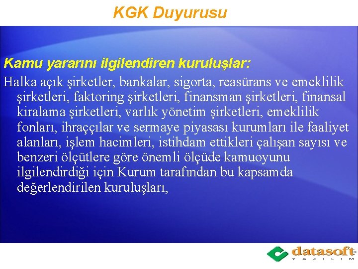 KGK Duyurusu Kamu yararını ilgilendiren kuruluşlar: Halka açık şirketler, bankalar, sigorta, reasürans ve emeklilik