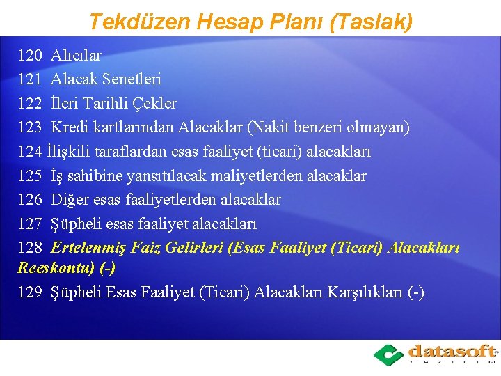 Tekdüzen Hesap Planı (Taslak) 120 Alıcılar 121 Alacak Senetleri 122 İleri Tarihli Çekler 123