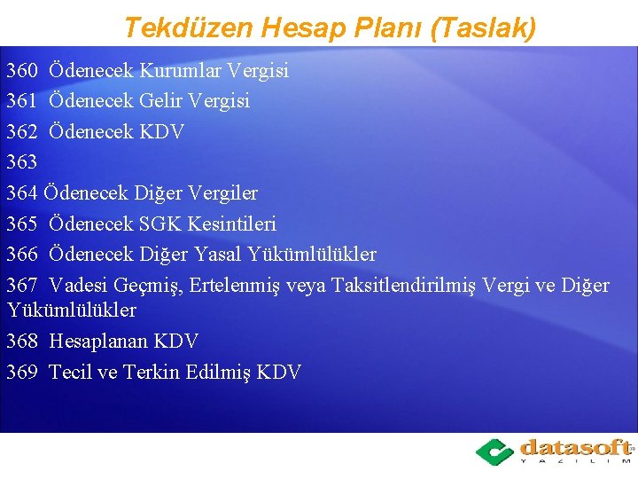 Tekdüzen Hesap Planı (Taslak) 360 Ödenecek Kurumlar Vergisi 361 Ödenecek Gelir Vergisi 362 Ödenecek