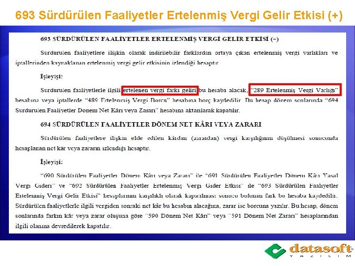 693 Sürdürülen Faaliyetler Ertelenmiş Vergi Gelir Etkisi (+) 