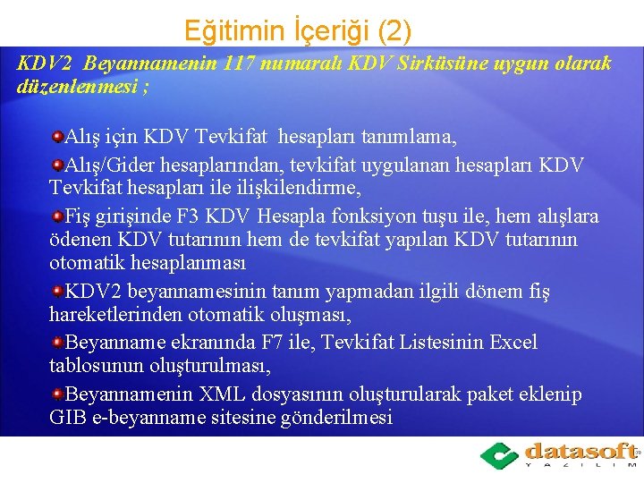 Eğitimin İçeriği (2) KDV 2 Beyannamenin 117 numaralı KDV Sirküsüne uygun olarak düzenlenmesi ;