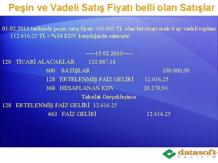 Peşin ve Vadeli Satış Fiyatı belli olan Satışlar 01. 02. 2013 tarihinde peşin satış