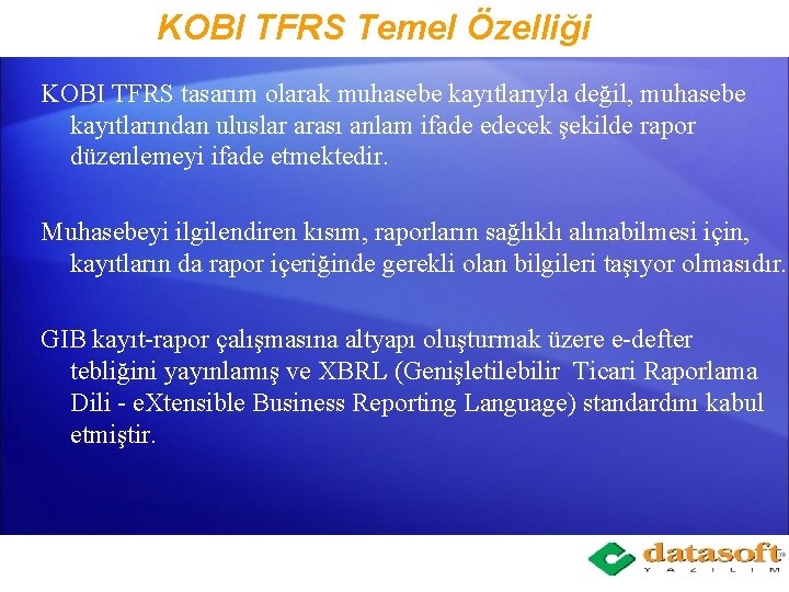 KOBI TFRS Temel Özelliği KOBI TFRS tasarım olarak muhasebe kayıtlarıyla değil, muhasebe kayıtlarından uluslar