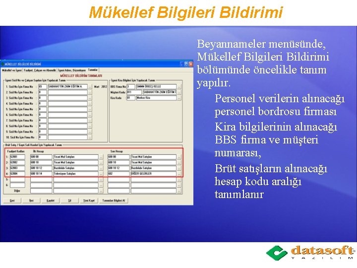 Mükellef Bilgileri Bildirimi Beyannameler menüsünde, Mükellef Bilgileri Bildirimi bölümünde öncelikle tanım yapılır. Personel verilerin