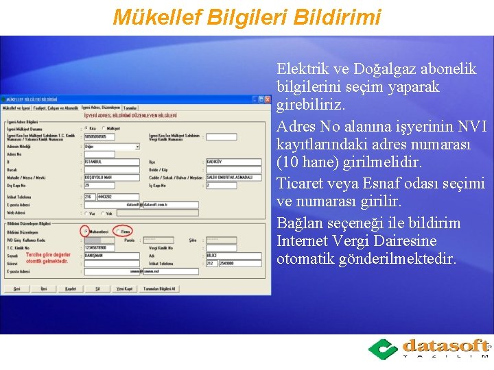 Mükellef Bilgileri Bildirimi Elektrik ve Doğalgaz abonelik bilgilerini seçim yaparak girebiliriz. Adres No alanına