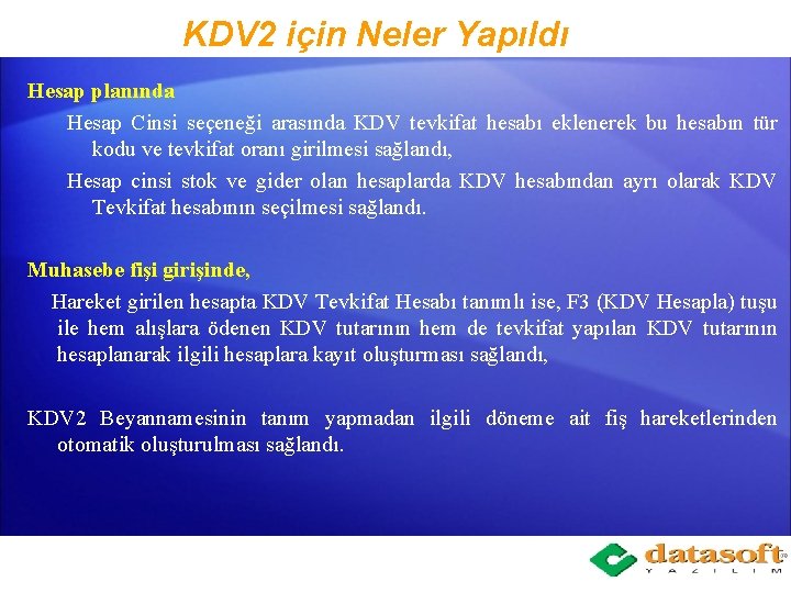 KDV 2 için Neler Yapıldı Hesap planında Hesap Cinsi seçeneği arasında KDV tevkifat hesabı