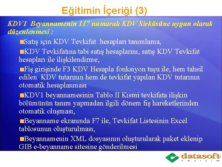 Eğitimin İçeriği (3) KDV 1 Beyannamenin 117 numaralı KDV Sirküsüne uygun olarak düzenlenmesi ;