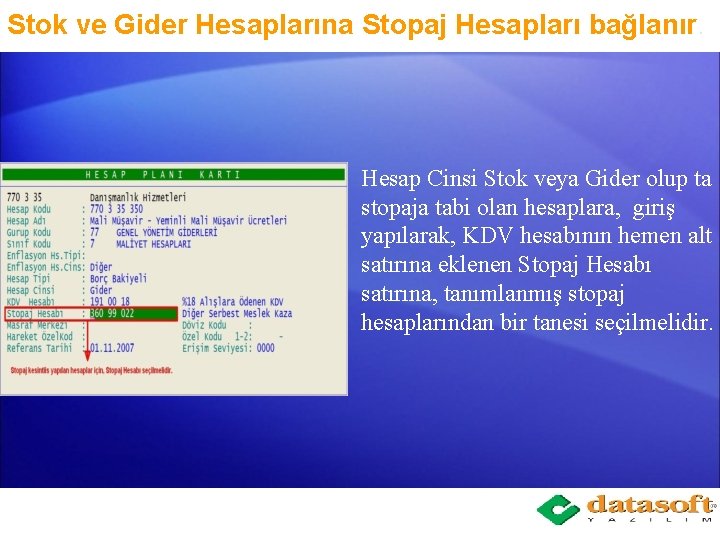 Stok ve Gider Hesaplarına Stopaj Hesapları bağlanır. Hesap Cinsi Stok veya Gider olup ta