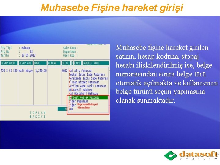 Muhasebe Fişine hareket girişi Muhasebe fişine hareket girilen satırın, hesap koduna, stopaj hesabı ilişkilendirilmiş