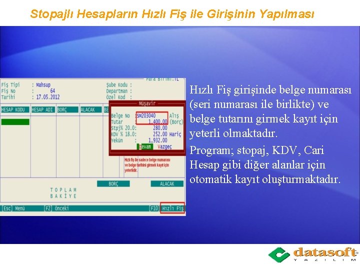 Stopajlı Hesapların Hızlı Fiş ile Girişinin Yapılması Hızlı Fiş girişinde belge numarası (seri numarası