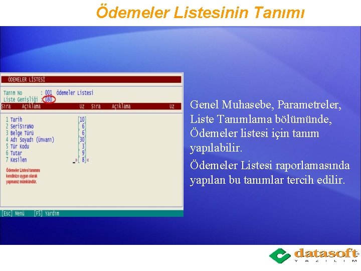 Ödemeler Listesinin Tanımı Genel Muhasebe, Parametreler, Liste Tanımlama bölümünde, Ödemeler listesi için tanım yapılabilir.