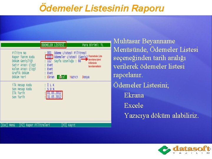 Ödemeler Listesinin Raporu Muhtasar Beyanname Menüsünde, Ödemeler Listesi seçeneğinden tarih aralığı verilerek ödemeler listesi