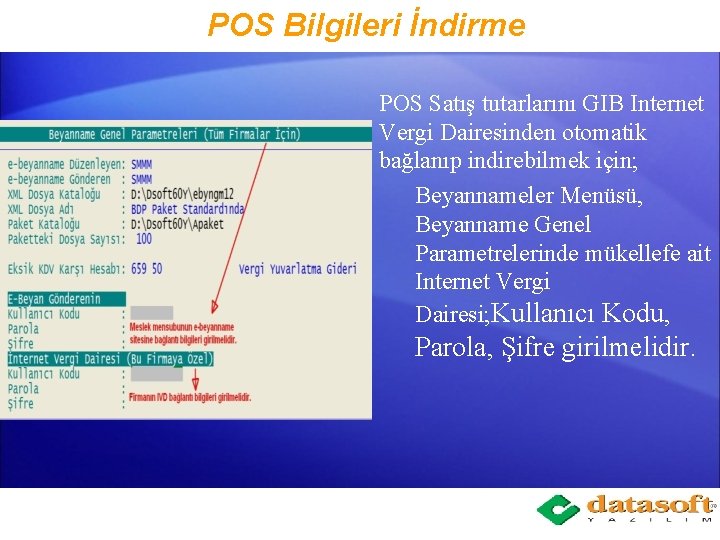 POS Bilgileri İndirme POS Satış tutarlarını GIB Internet Vergi Dairesinden otomatik bağlanıp indirebilmek için;