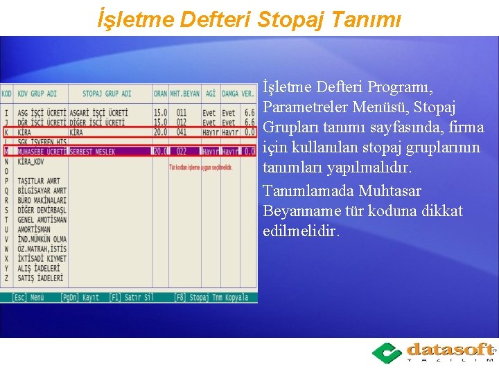 İşletme Defteri Stopaj Tanımı İşletme Defteri Programı, Parametreler Menüsü, Stopaj Grupları tanımı sayfasında, firma