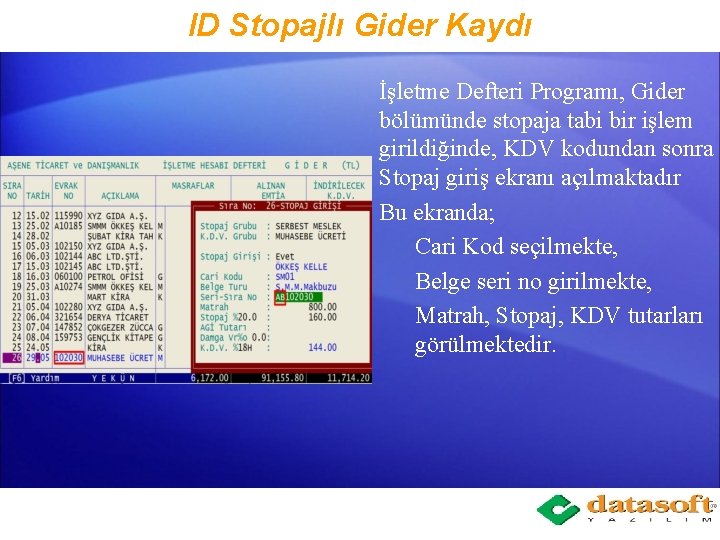 ID Stopajlı Gider Kaydı İşletme Defteri Programı, Gider bölümünde stopaja tabi bir işlem girildiğinde,