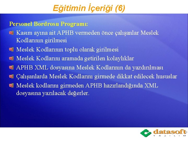 Eğitimin İçeriği (6) Personel Bordrosu Programı: Kasım ayına ait APHB vermeden önce çalışanlar Meslek