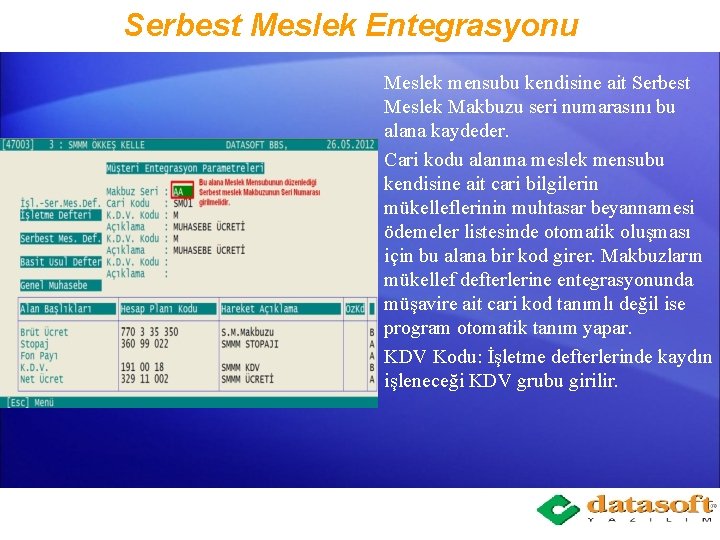 Serbest Meslek Entegrasyonu Meslek mensubu kendisine ait Serbest Meslek Makbuzu seri numarasını bu alana