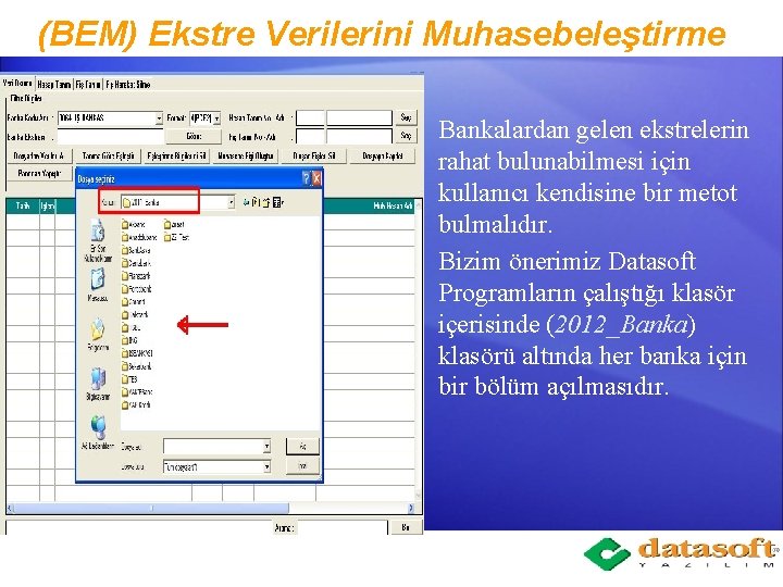 (BEM) Ekstre Verilerini Muhasebeleştirme Bankalardan gelen ekstrelerin rahat bulunabilmesi için kullanıcı kendisine bir metot