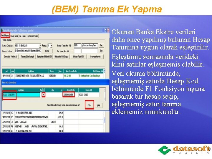 (BEM) Tanıma Ek Yapma Okunan Banka Ekstre verileri daha önce yapılmış bulunan Hesap Tanımına