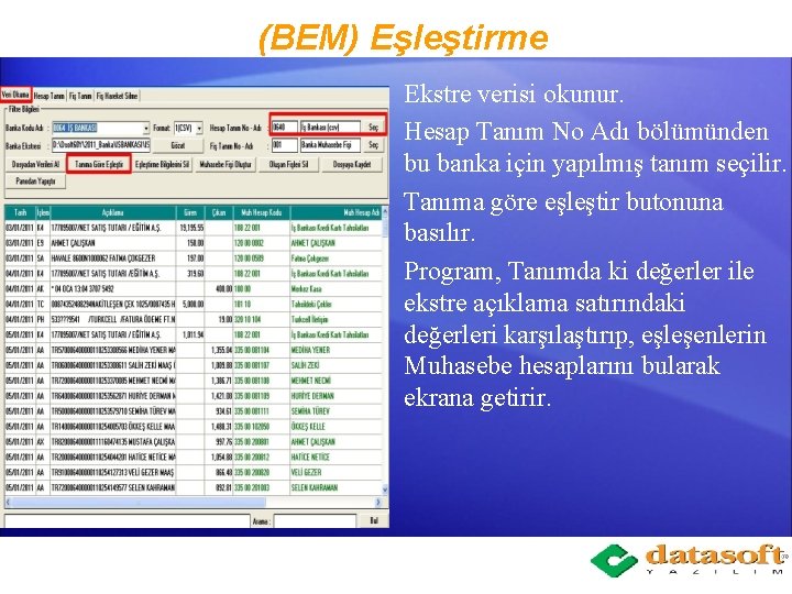 (BEM) Eşleştirme Ekstre verisi okunur. Hesap Tanım No Adı bölümünden bu banka için yapılmış