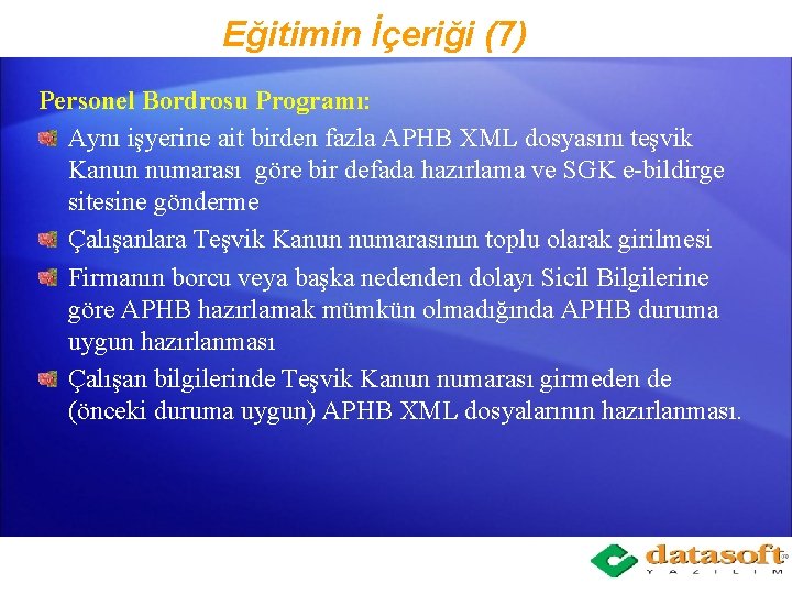 Eğitimin İçeriği (7) Personel Bordrosu Programı: Aynı işyerine ait birden fazla APHB XML dosyasını