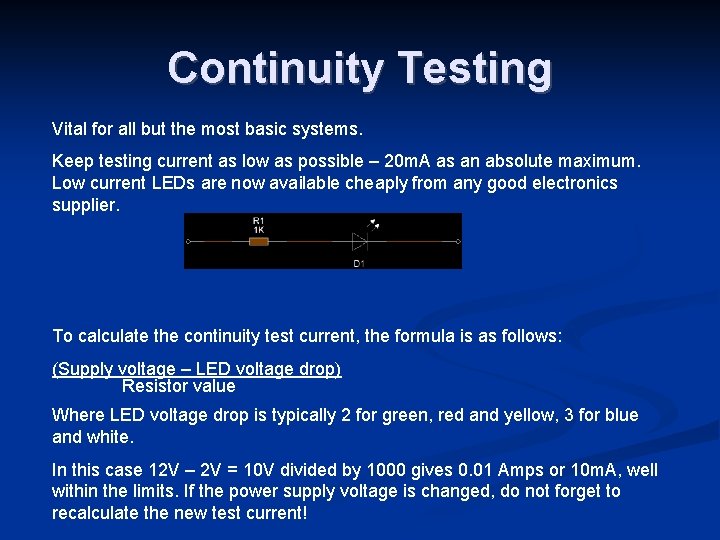 Continuity Testing Vital for all but the most basic systems. Keep testing current as
