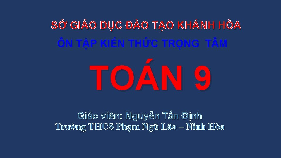 SỞ GIÁO DỤC ĐÀO TẠO KHÁNH HÒA ÔN TẬP KIẾN THỨC TRỌNG T M