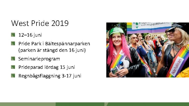 West Pride 2019 12– 16 juni Pride Park i Bältespännarparken (parken är stängd den