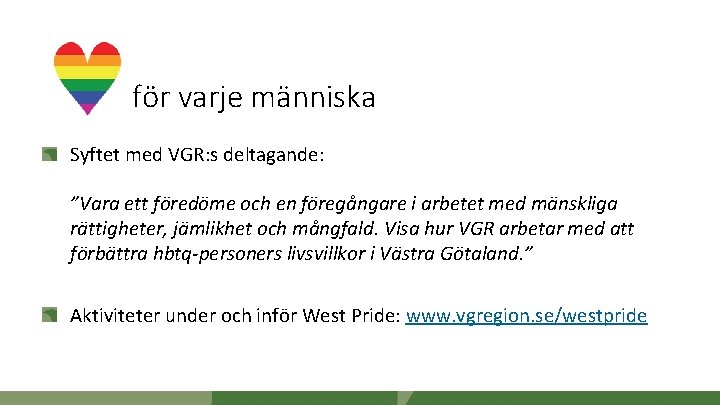 för varje människa Syftet med VGR: s deltagande: ”Vara ett föredöme och en föregångare